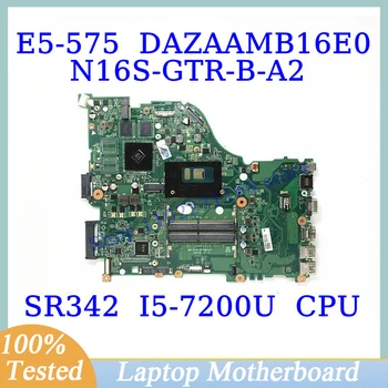 DAZAAMB16E0 За ACER E5-575 E5-774G F5-573 F5-573G с дънна платка SR342 I5-7200U CPU N16S-GTR-B-A2 дънна Платка на лаптоп 100% Тествана