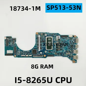 За Acer Spin 5 SP513-53N, дънна Платка на лаптоп, 18734-1M, процесор i5-8265U CPU + 8G RAM NBH6211004 100% ТЕСТ