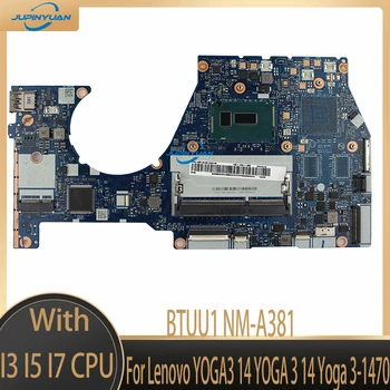 За Lenovo YOGA3 14 YOGA 3 14 Yoga 3-1470 С процесор I3-5005U I5-5200U I7-5500U DDR3 дънна Платка на лаптоп BTUU1 NM-A381